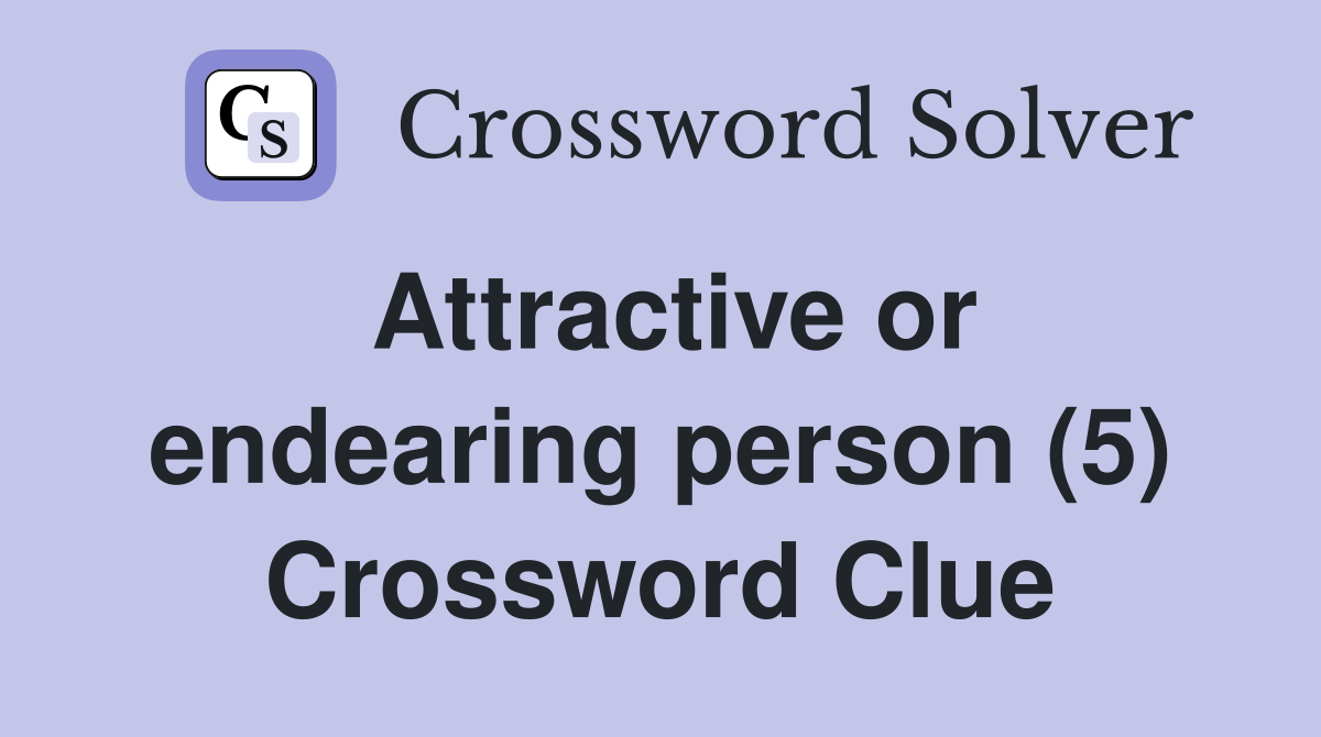 Attractive or endearing person (5) Crossword Clue