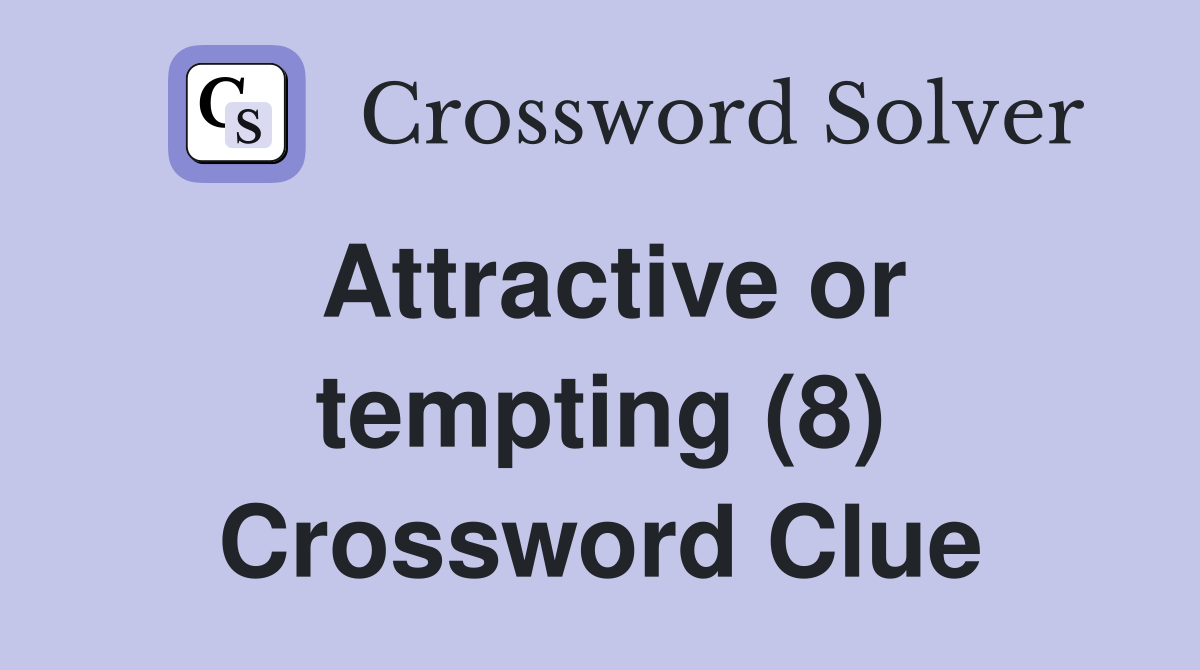 Attractive or tempting (8) Crossword Clue
