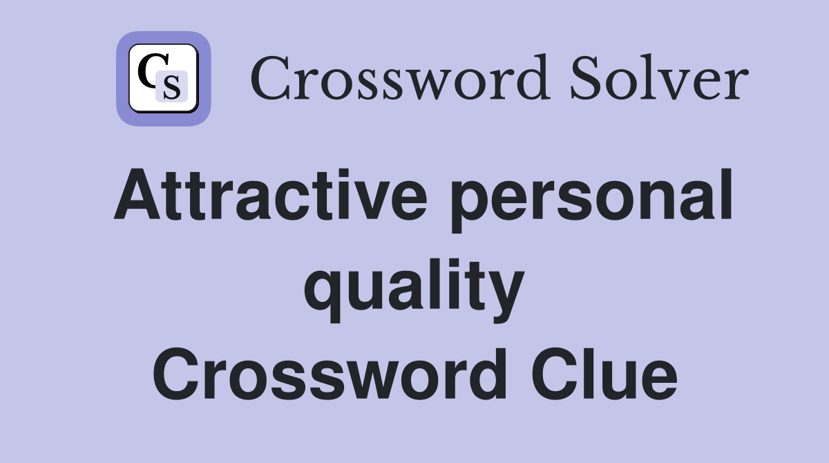 Attractive personal quality Crossword Clue