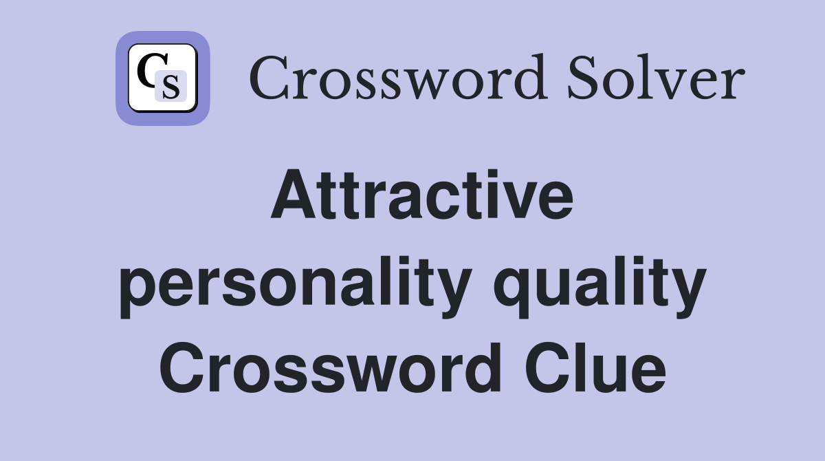 Attractive personality quality Crossword Clue