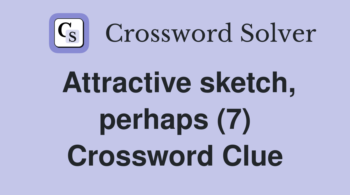 Attractive sketch, perhaps (7) Crossword Clue
