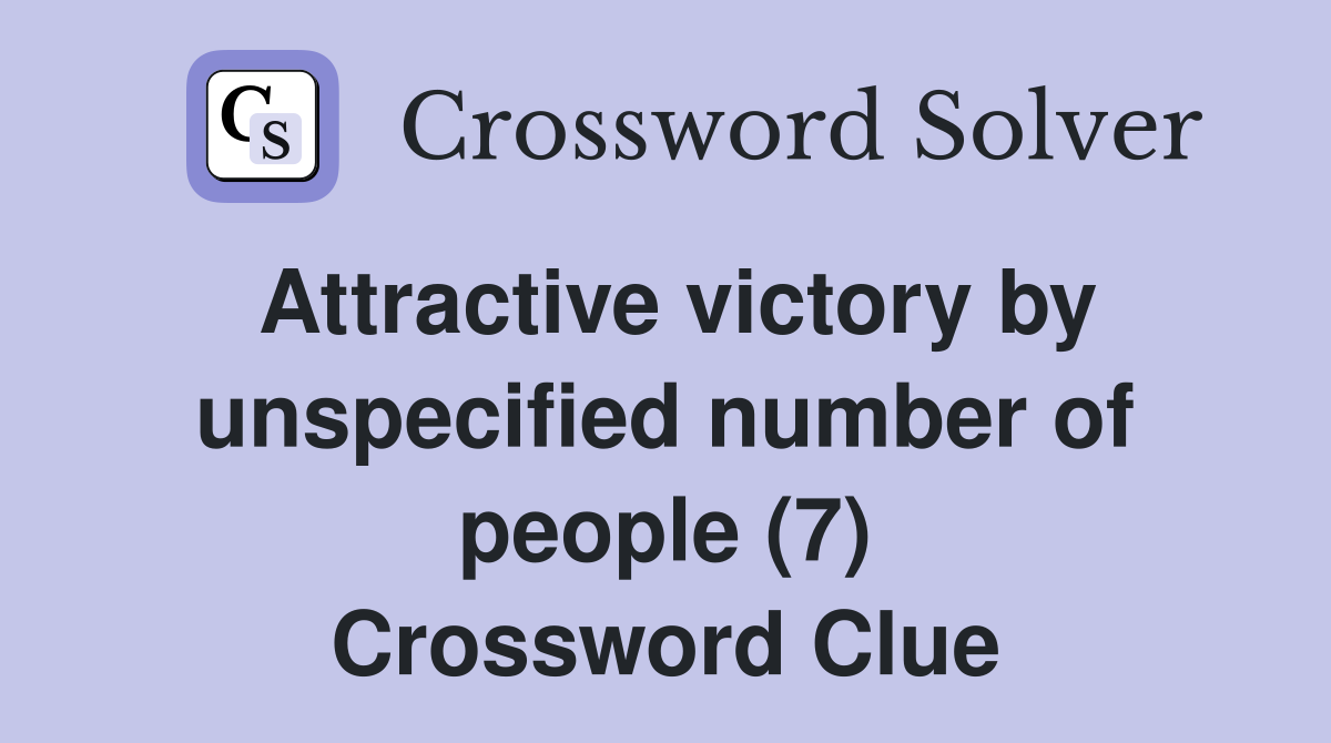 Attractive victory by unspecified number of people (7) Crossword Clue