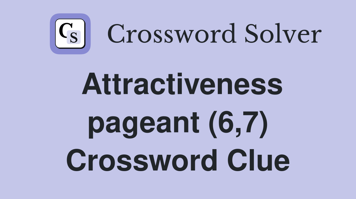 Attractiveness pageant (6,7) Crossword Clue