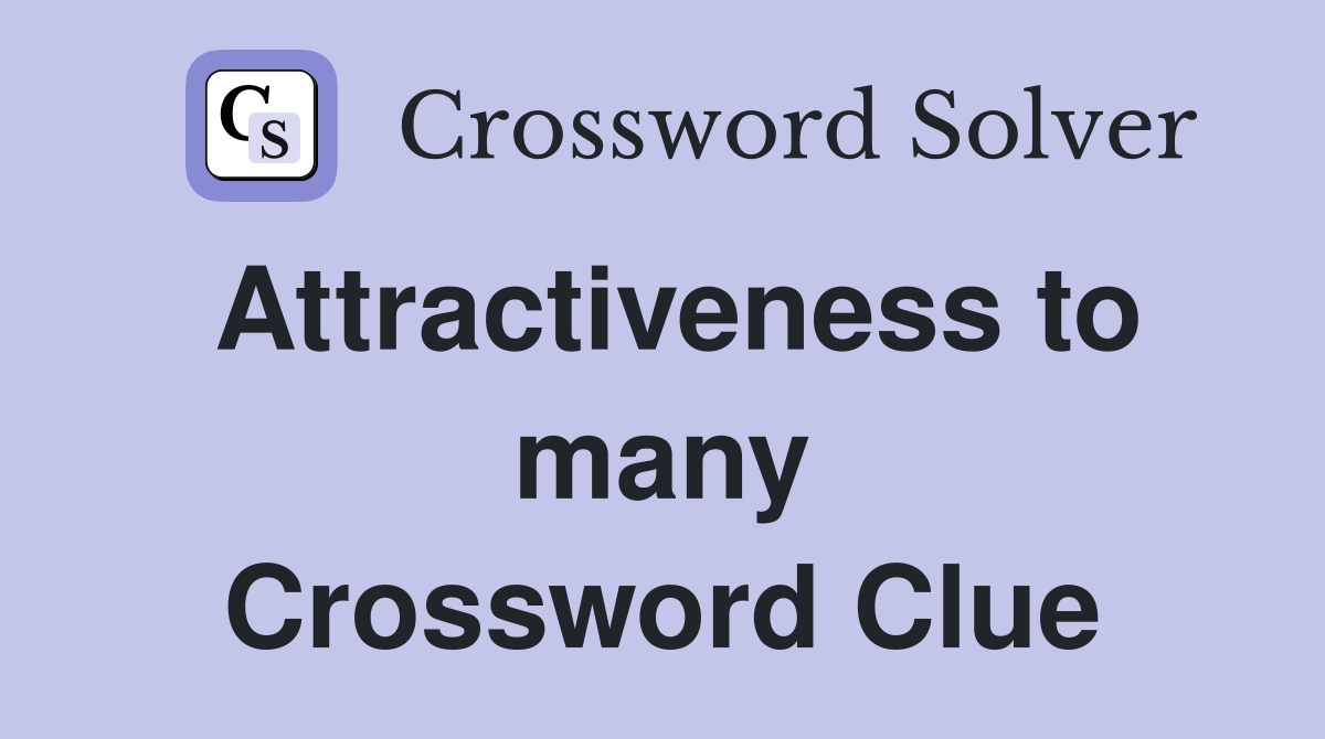 Attractiveness to many Crossword Clue