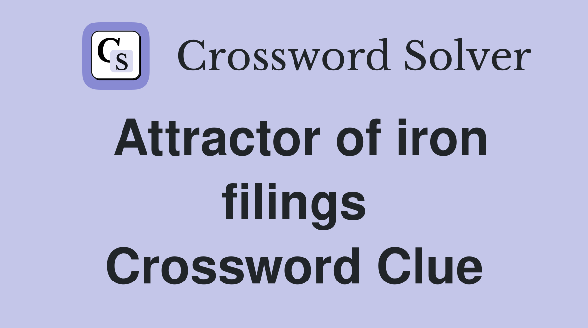 Attractor of iron filings Crossword Clue