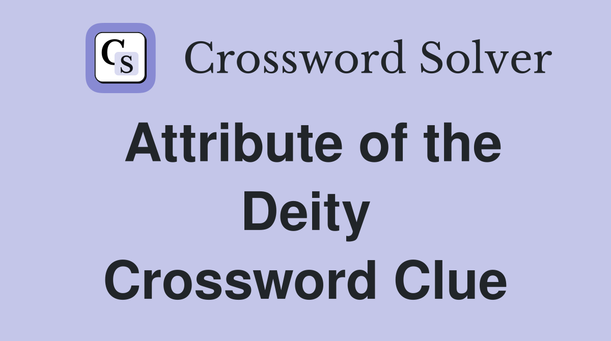 Attribute of the Deity Crossword Clue