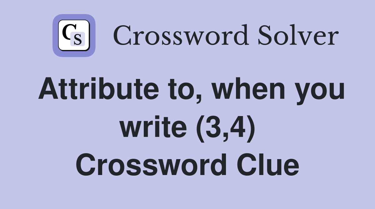 Attribute to, when you write (3,4) Crossword Clue