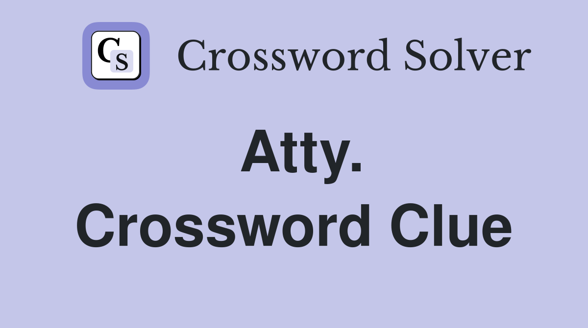 Atty. Crossword Clue