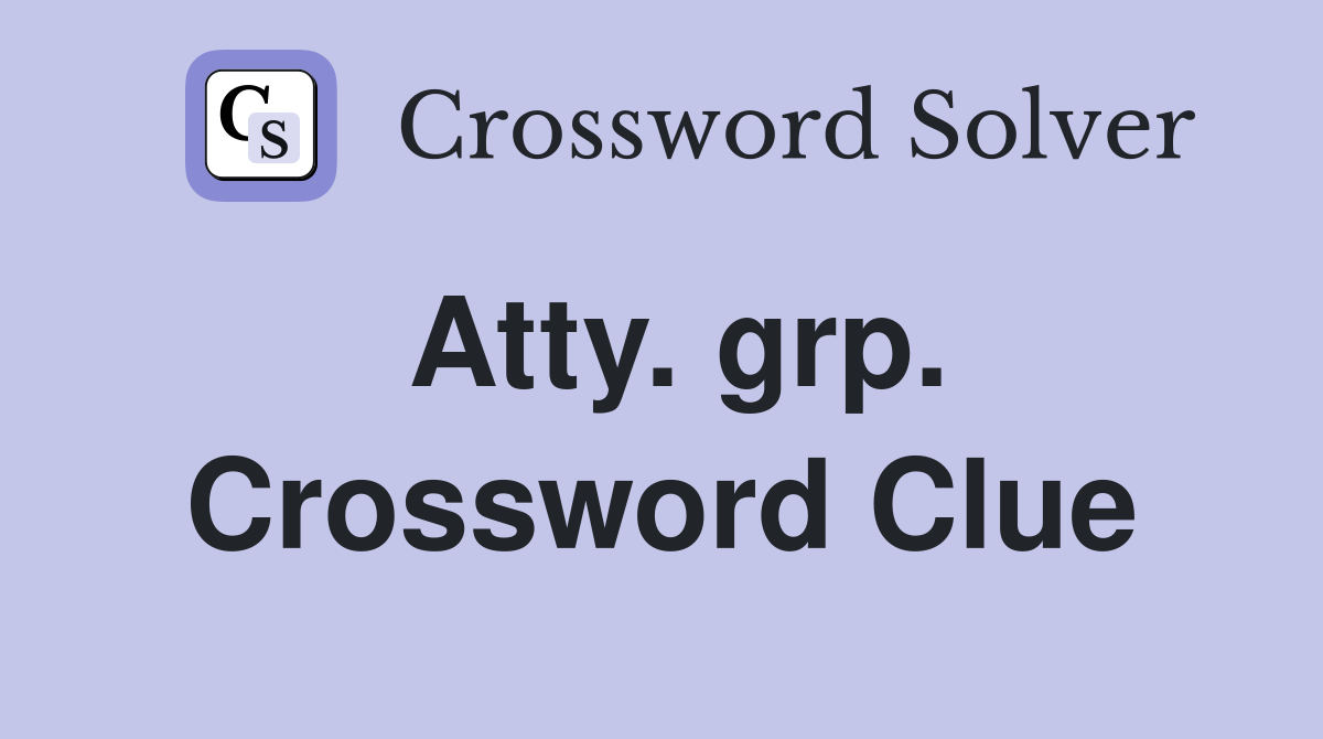 Atty. grp. Crossword Clue