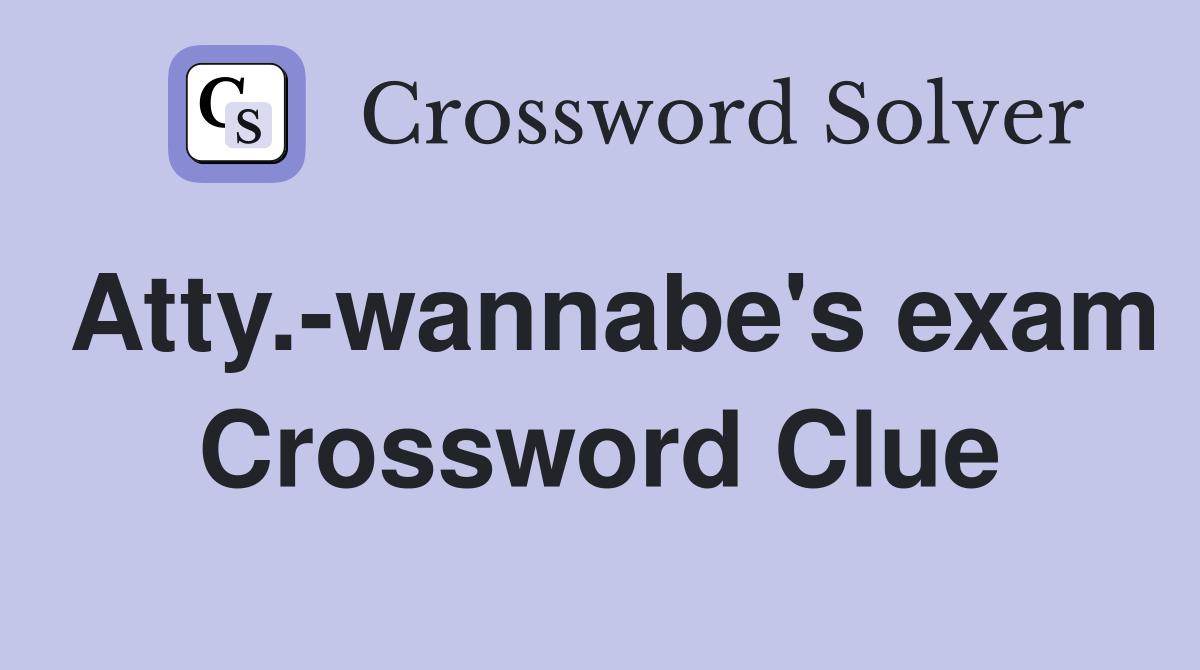Atty.-wannabe's exam Crossword Clue
