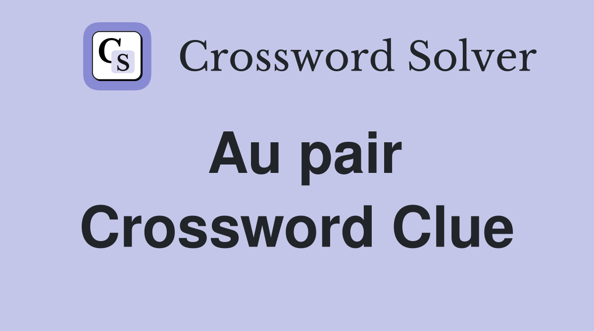 Au pair - Crossword Clue Answers - Crossword Solver