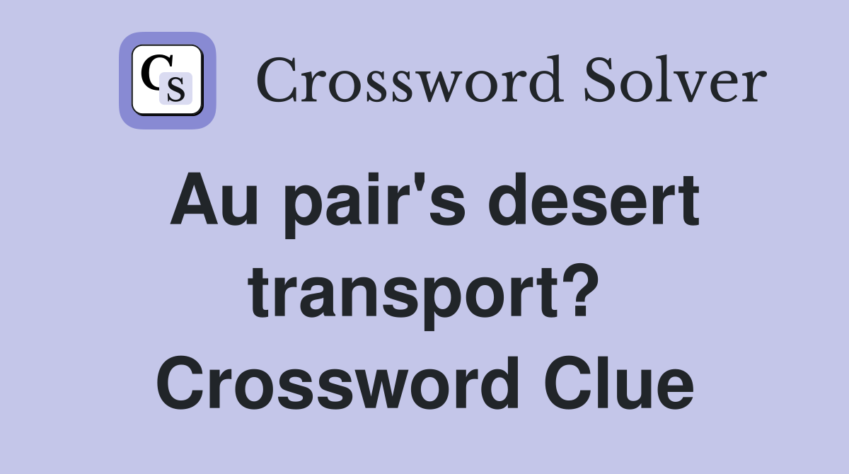 Au pair's desert transport? Crossword Clue