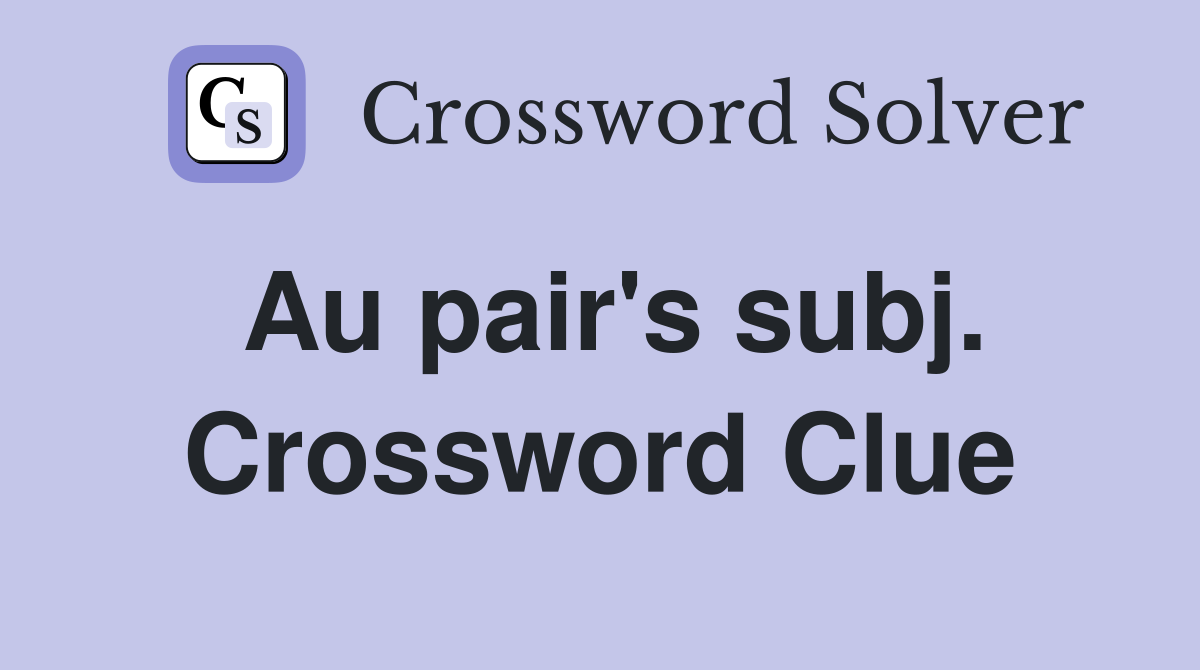 Au pair's subj. Crossword Clue