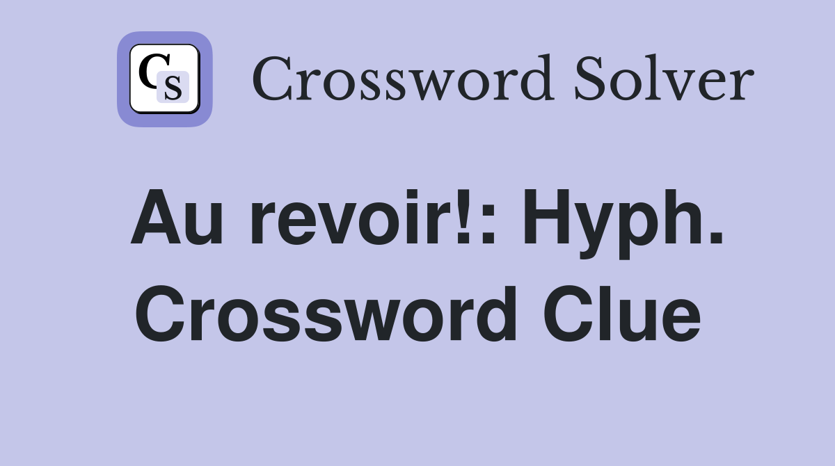 Au revoir!: Hyph. Crossword Clue