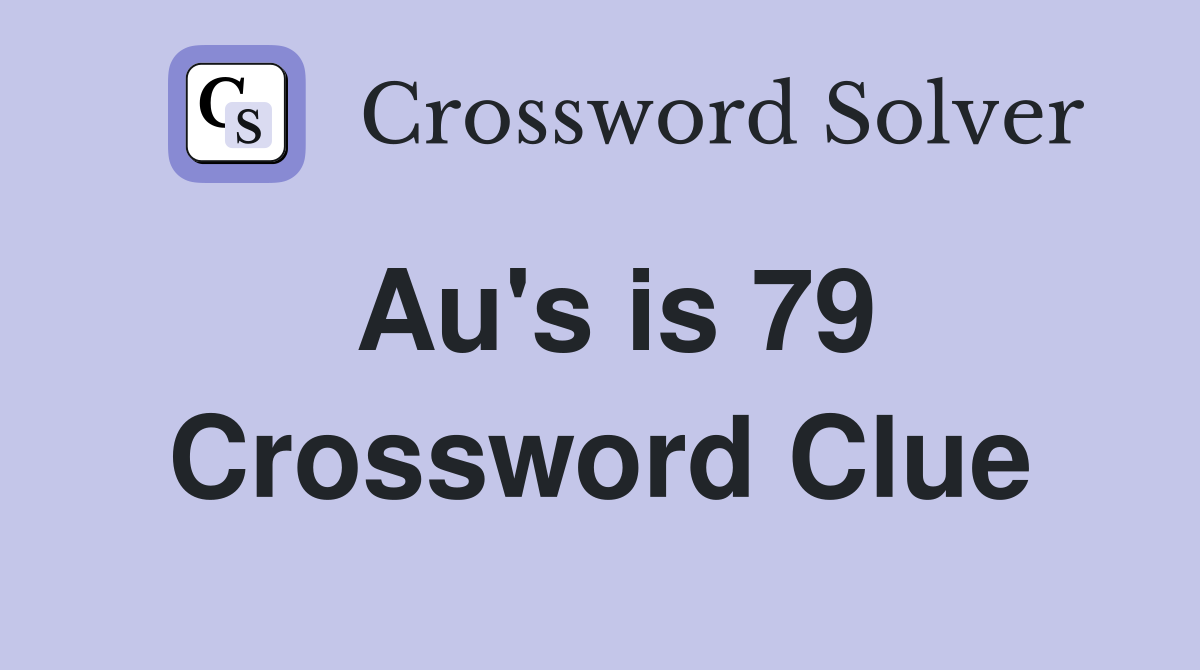 Au's is 79 Crossword Clue