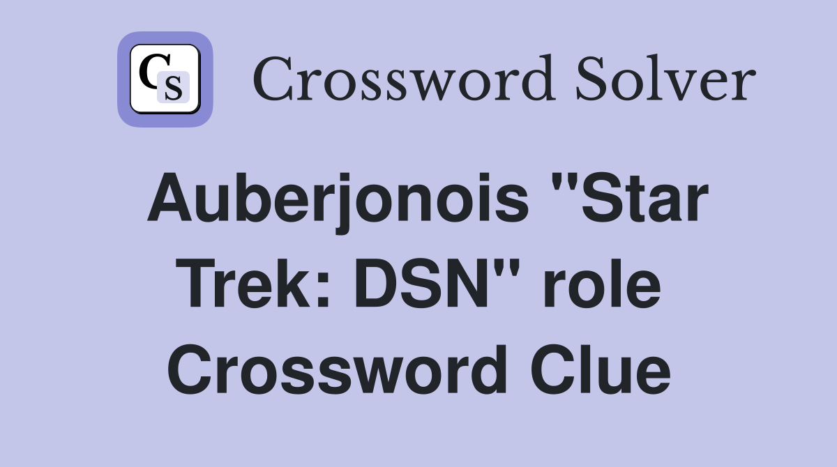Auberjonois "Star Trek: DSN" role Crossword Clue