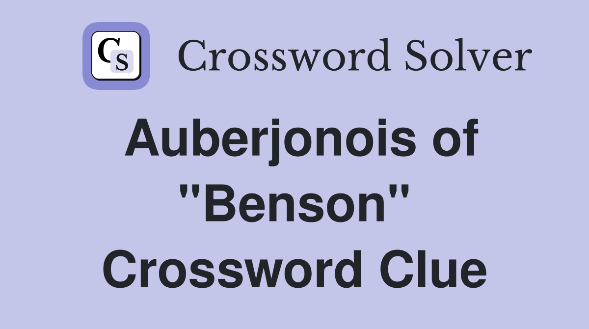 Auberjonois of "Benson" Crossword Clue