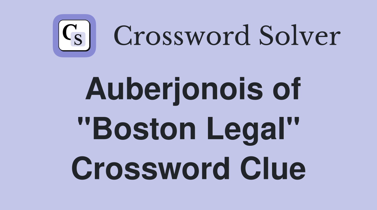 Auberjonois of "Boston Legal" Crossword Clue