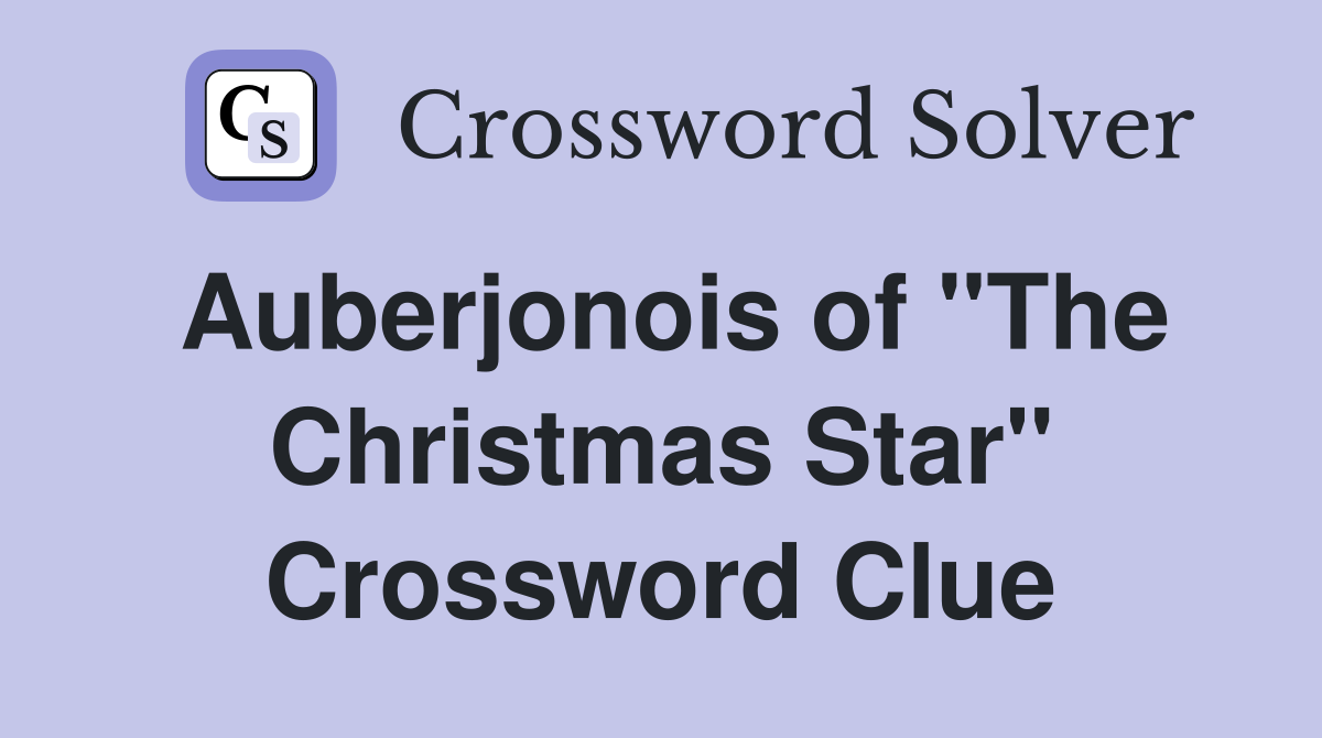 Auberjonois of "The Christmas Star" Crossword Clue