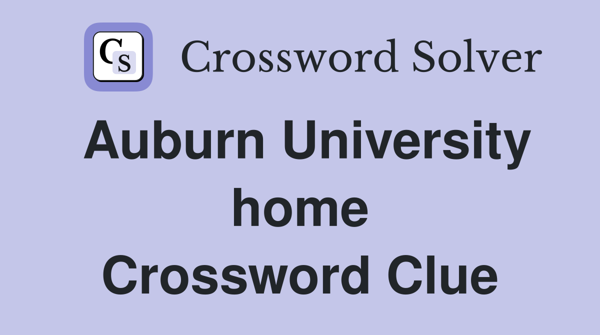 Auburn University home Crossword Clue