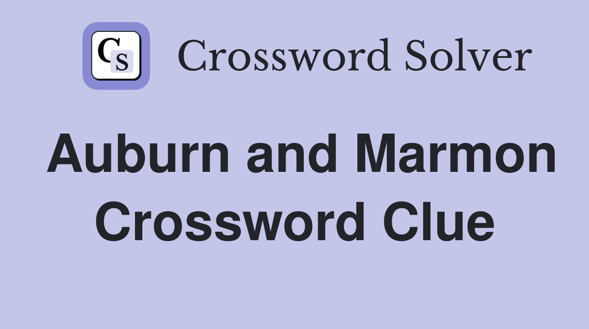 Auburn and Marmon Crossword Clue