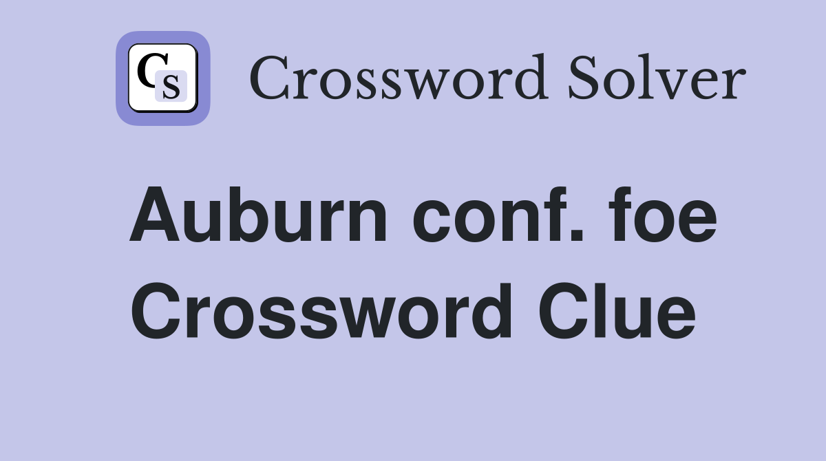Auburn conf. foe Crossword Clue
