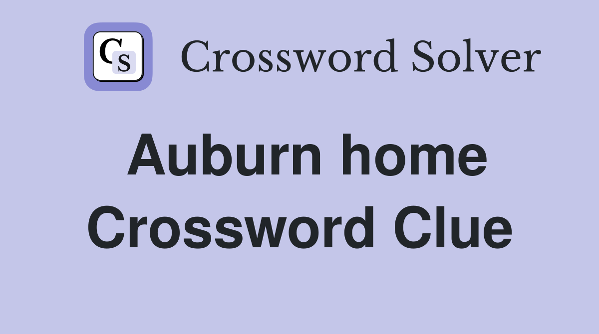Auburn home Crossword Clue