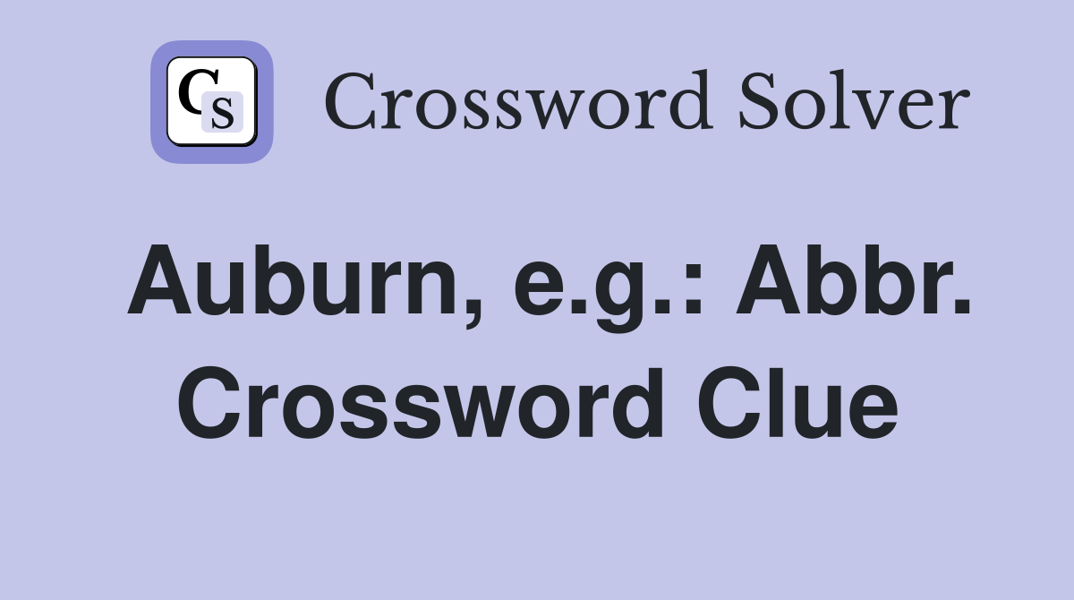 Auburn, e.g.: Abbr. Crossword Clue