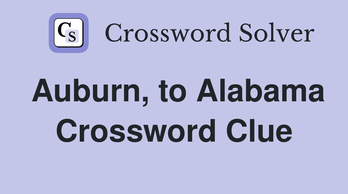 Auburn, to Alabama Crossword Clue