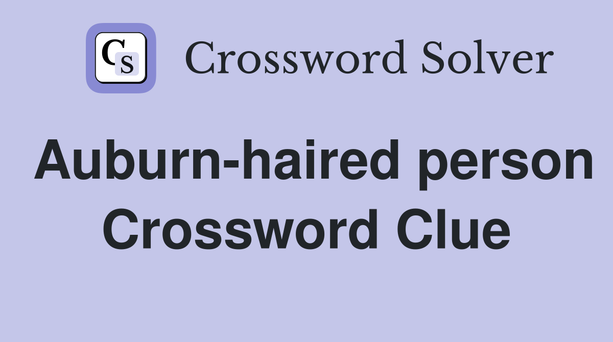 Auburn-haired person Crossword Clue