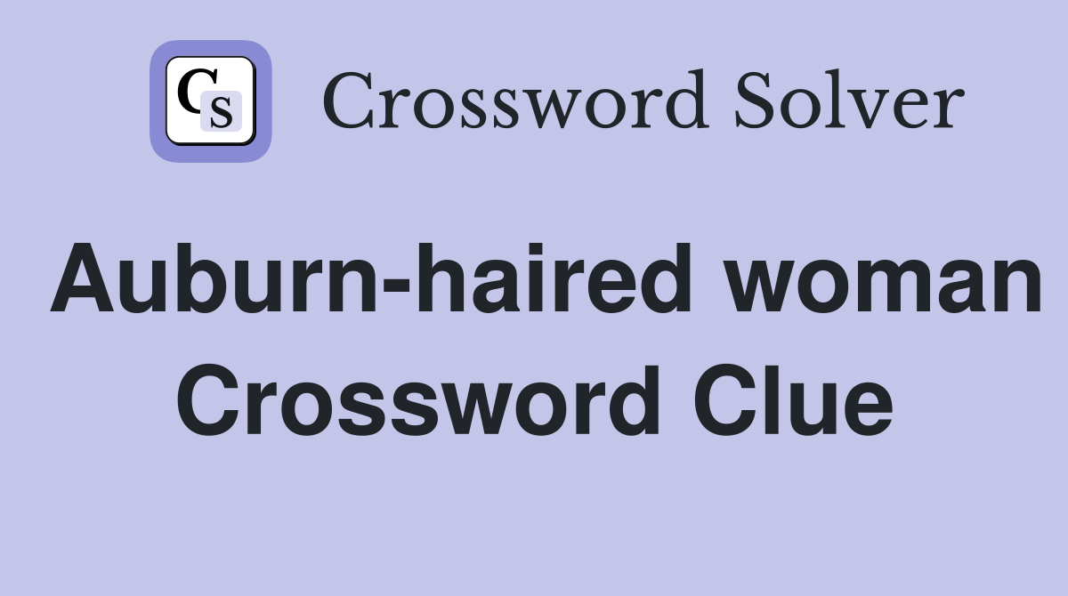 Auburn-haired woman Crossword Clue
