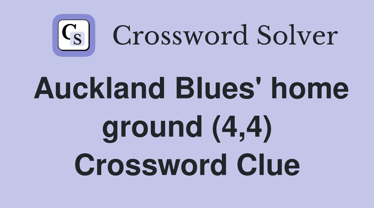 Auckland Blues' home ground (4,4) Crossword Clue