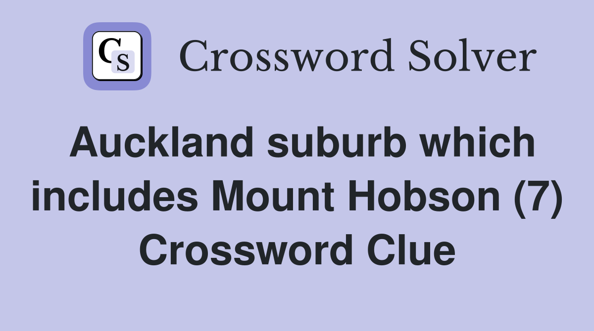 Auckland suburb which includes Mount Hobson (7) Crossword Clue