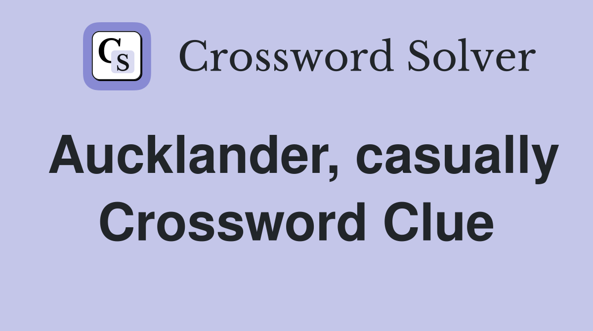 Aucklander, casually Crossword Clue