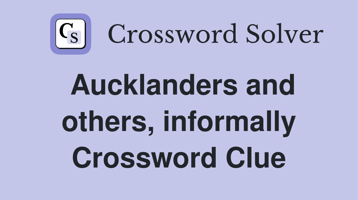 Aucklanders and others, informally Crossword Clue
