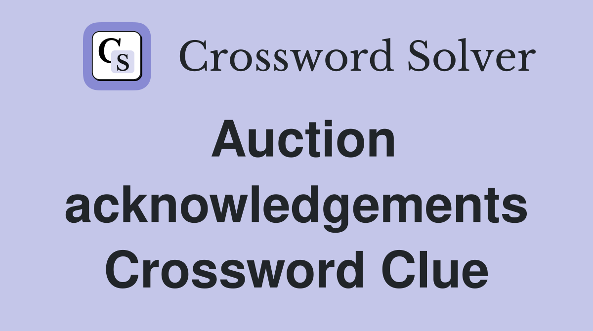 Auction acknowledgements Crossword Clue