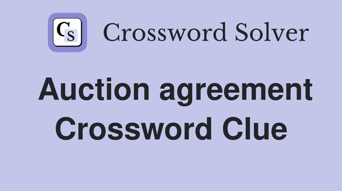 Auction agreement Crossword Clue