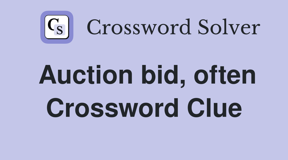 Auction bid, often Crossword Clue