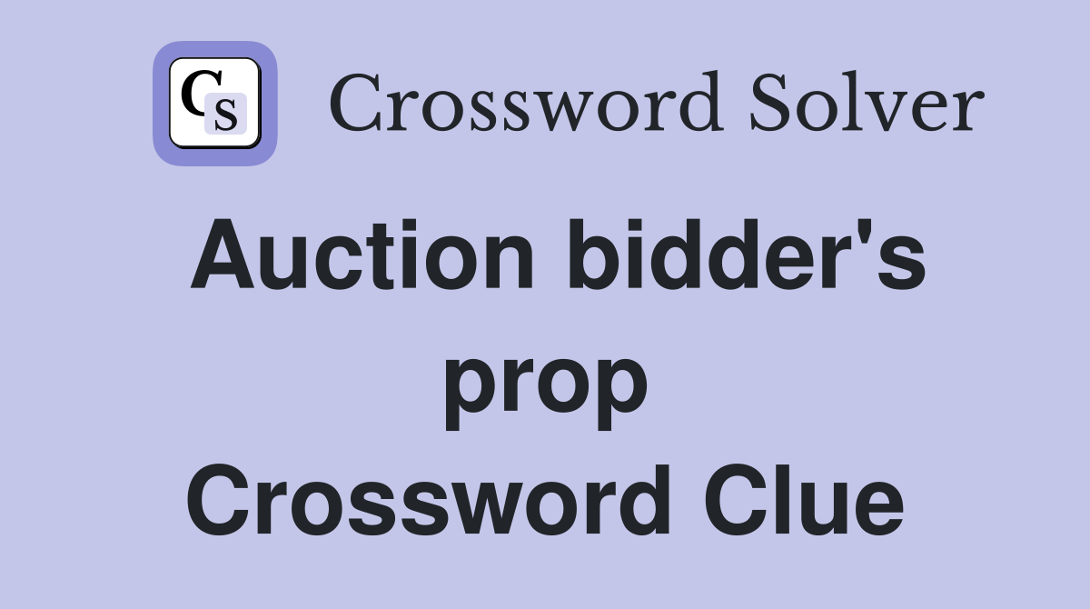 Auction bidder's prop Crossword Clue