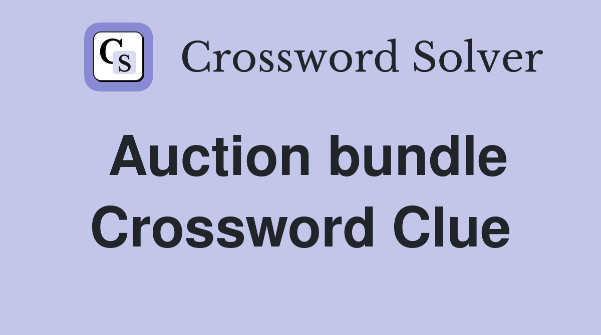Auction bundle Crossword Clue Answers Crossword Solver