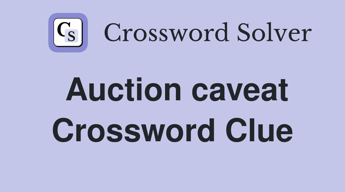 Auction caveat Crossword Clue