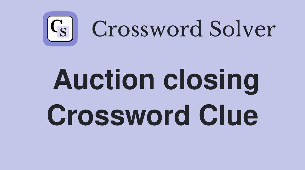 Auction closing Crossword Clue