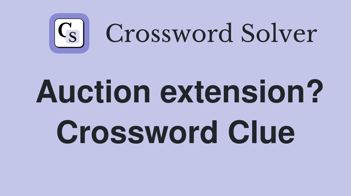 Auction extension? Crossword Clue