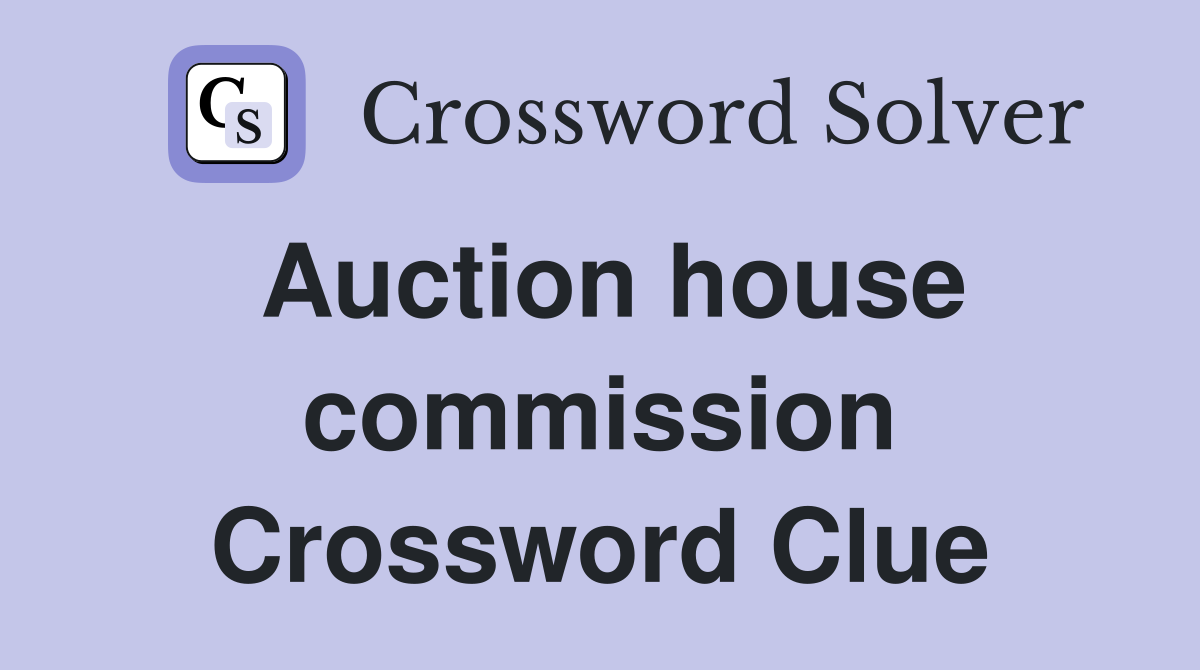 Auction house commission Crossword Clue