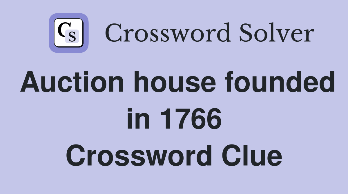 Auction house founded in 1766 Crossword Clue