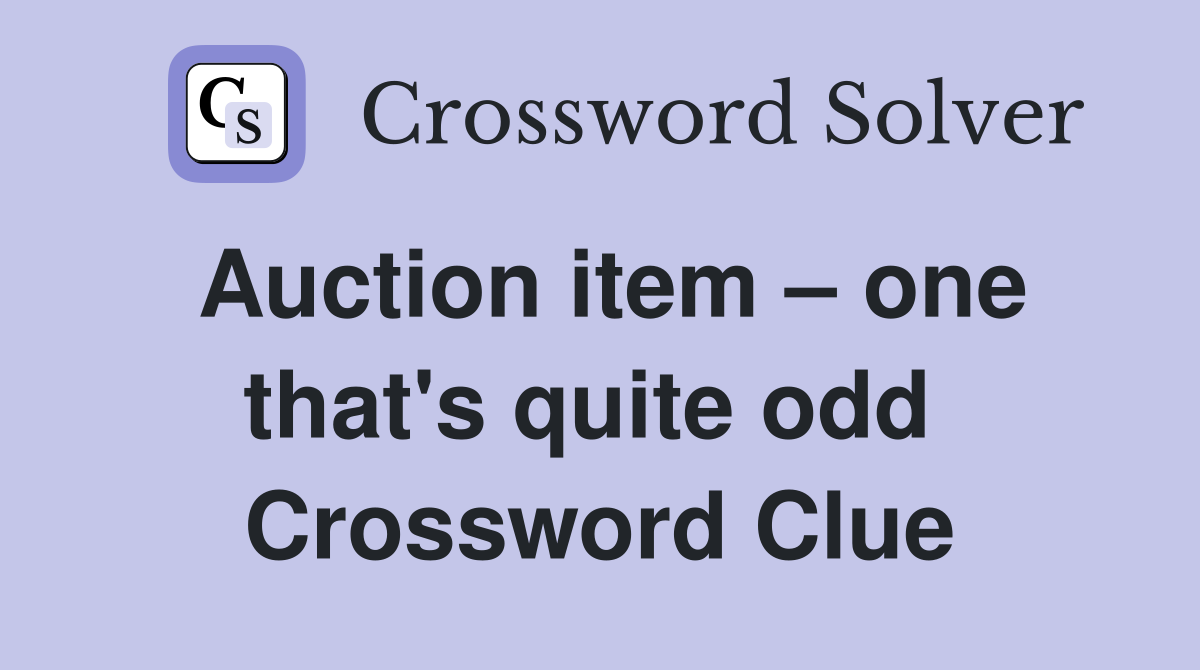 Auction item – one that's quite odd  Crossword Clue