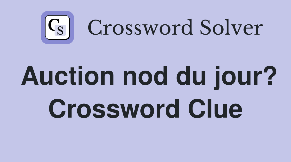 Auction nod du jour? Crossword Clue