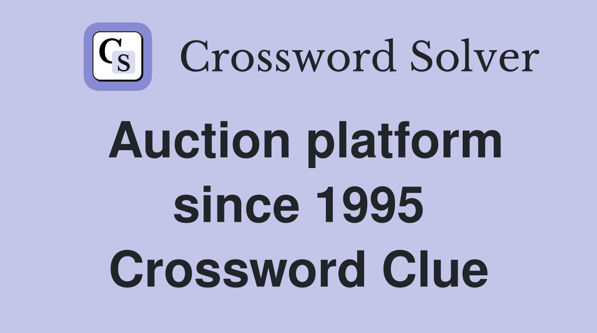 Auction platform since 1995 Crossword Clue