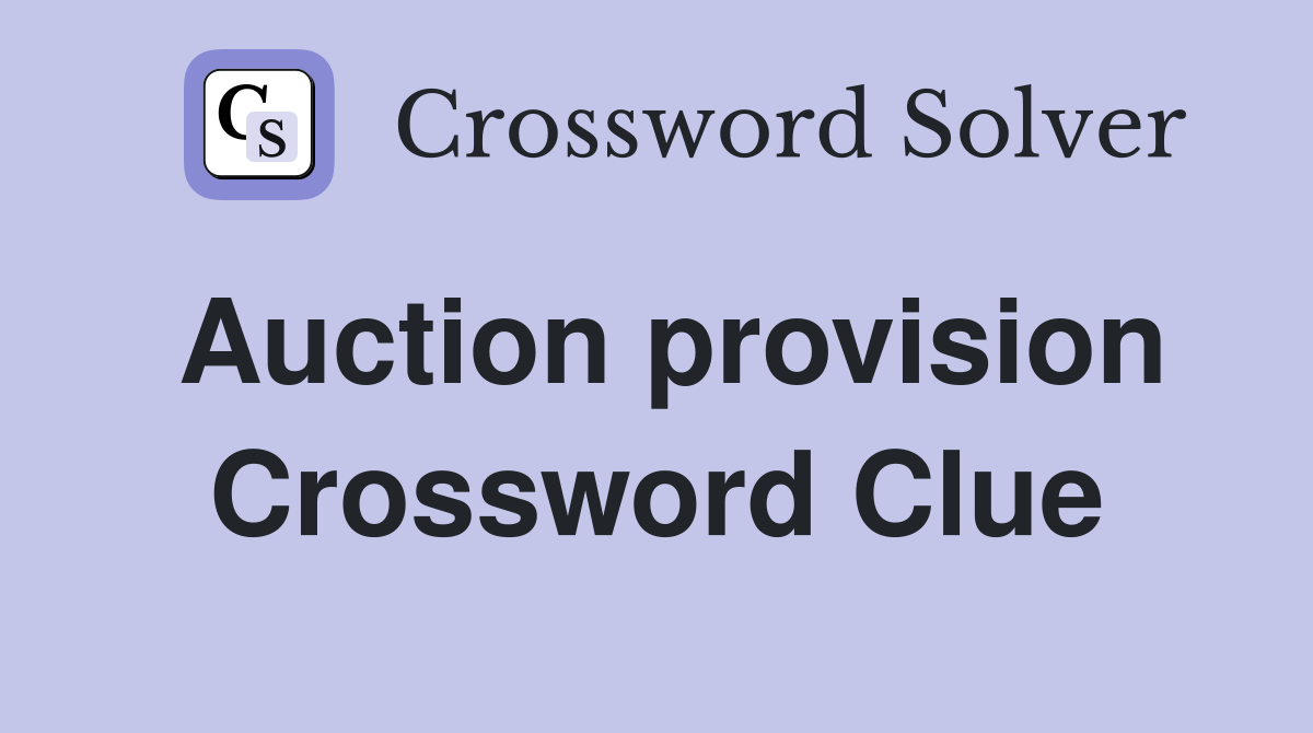 Auction provision Crossword Clue
