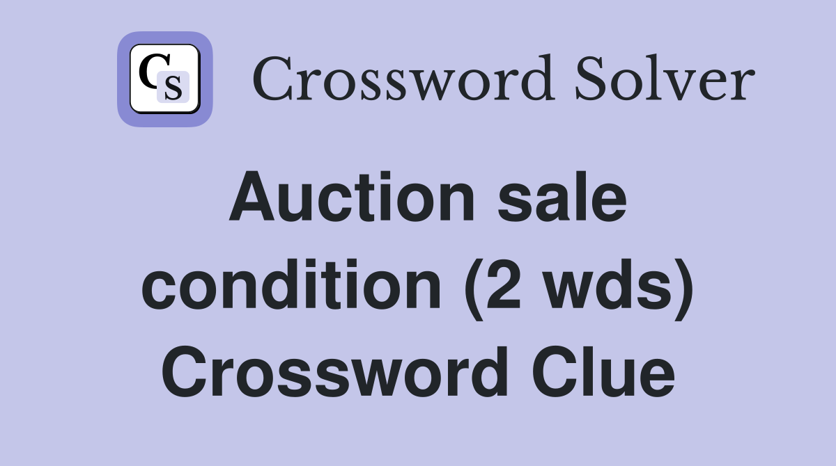Auction sale condition (2 wds) Crossword Clue